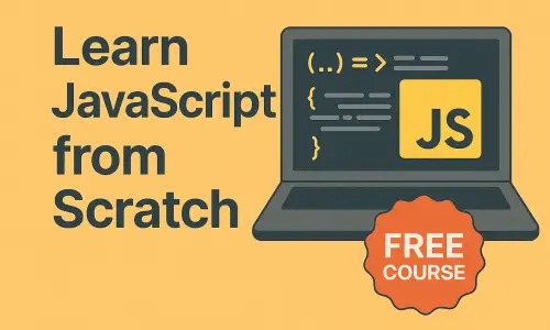 Learn JavaScript from Scratch for FREE