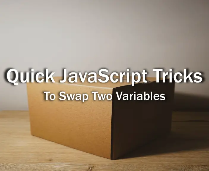 Quick JavaScript Tricks To Swap Two Variables - iizituts